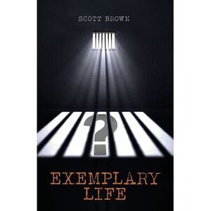 Exemplary Life -- Scott Brown